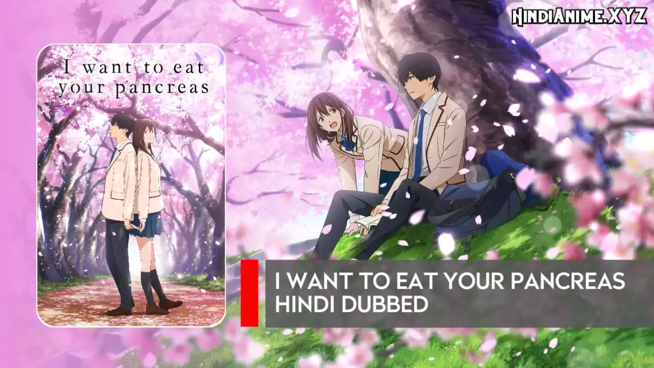 I Want to Eat Your Pancreas Hindi Dubbed Download HD - HindiAnime.XYZ, Kimi no Suizou wo Tabetai All Episode in Hindi